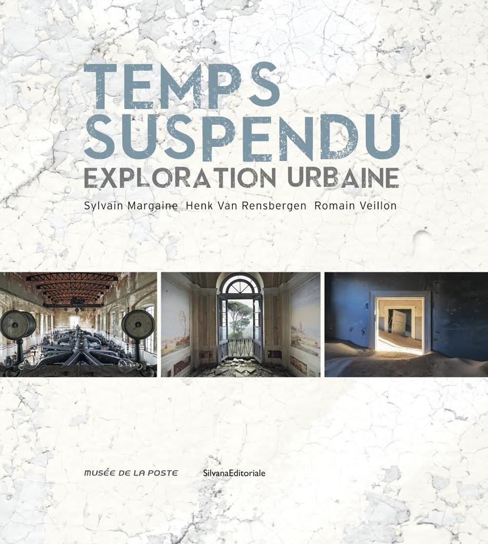 Temps suspendu. Exploration urbaine. Ediz. illustrata