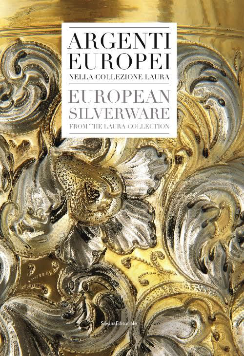 Argenti europei nella collezione Laura. Ediz. italiana e inglese