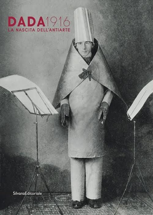 Dada 1916. La nascita dell'antiarte. Ediz. a colori