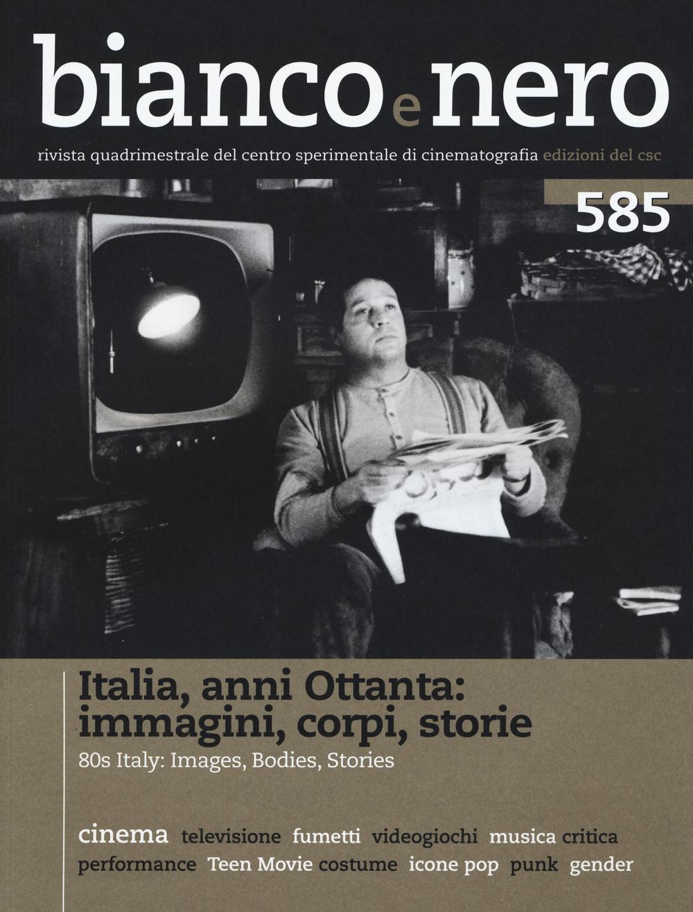 Bianco e nero (2016). Vol. 585: Italia anni Ottanta: immagini, corpi, storie
