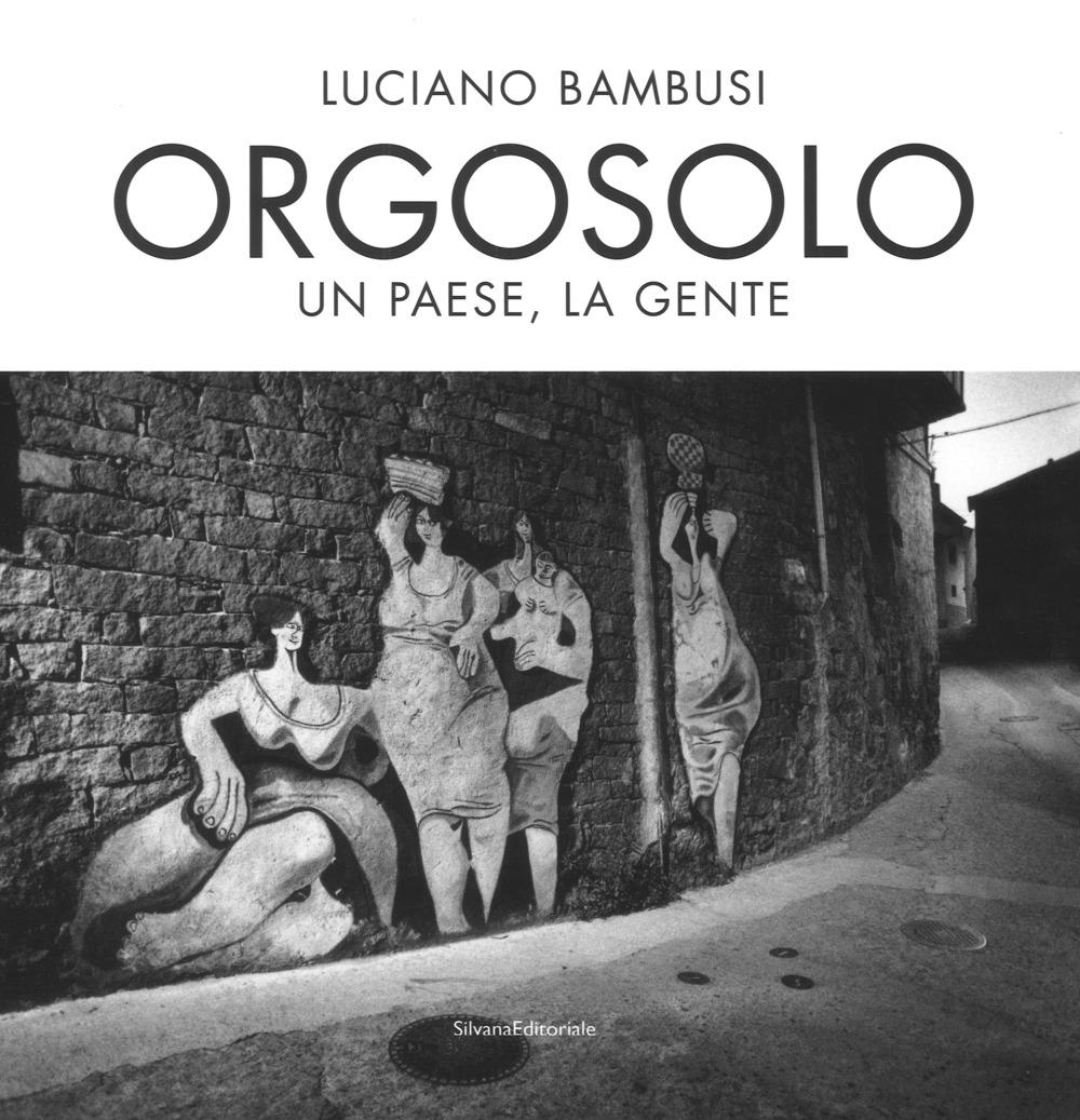 Orgosolo. Un paese, la gente. Ediz. illustrata