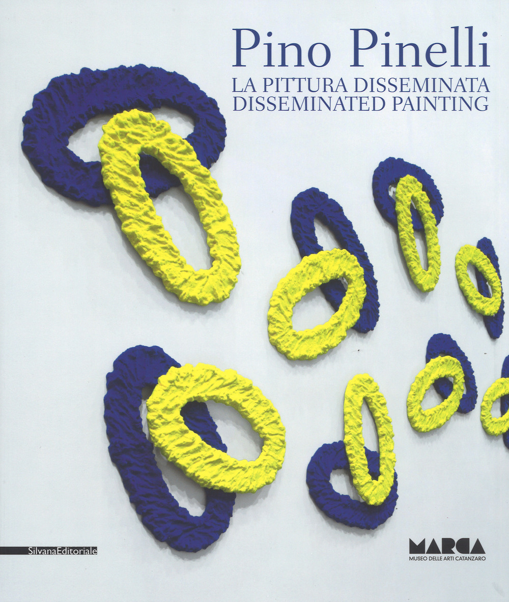 Pino Pinelli. La pittura disseminata- Disseminated painting. Ediz. a colori