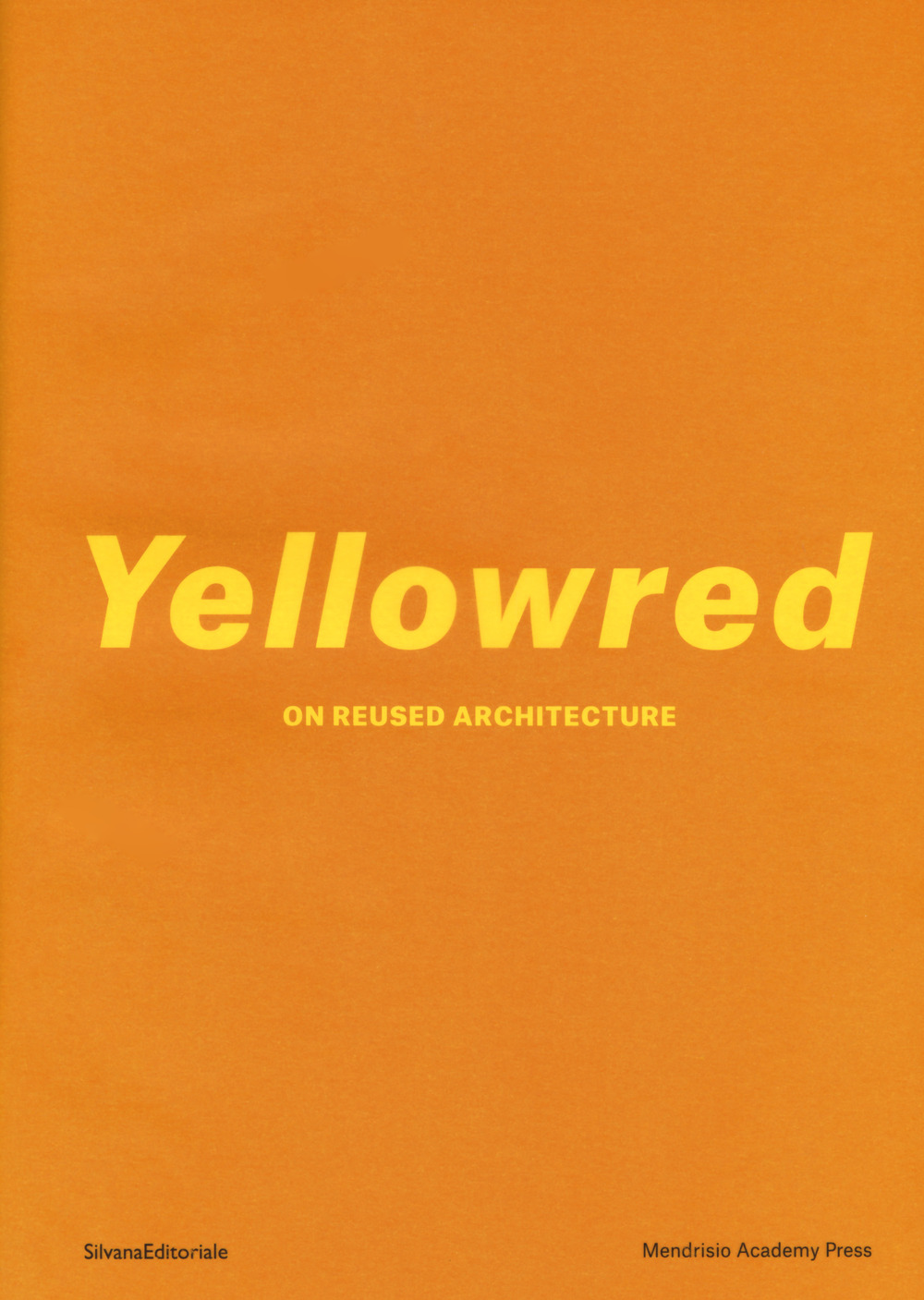 Yellowred on reused architecture. Ediz. illustrata