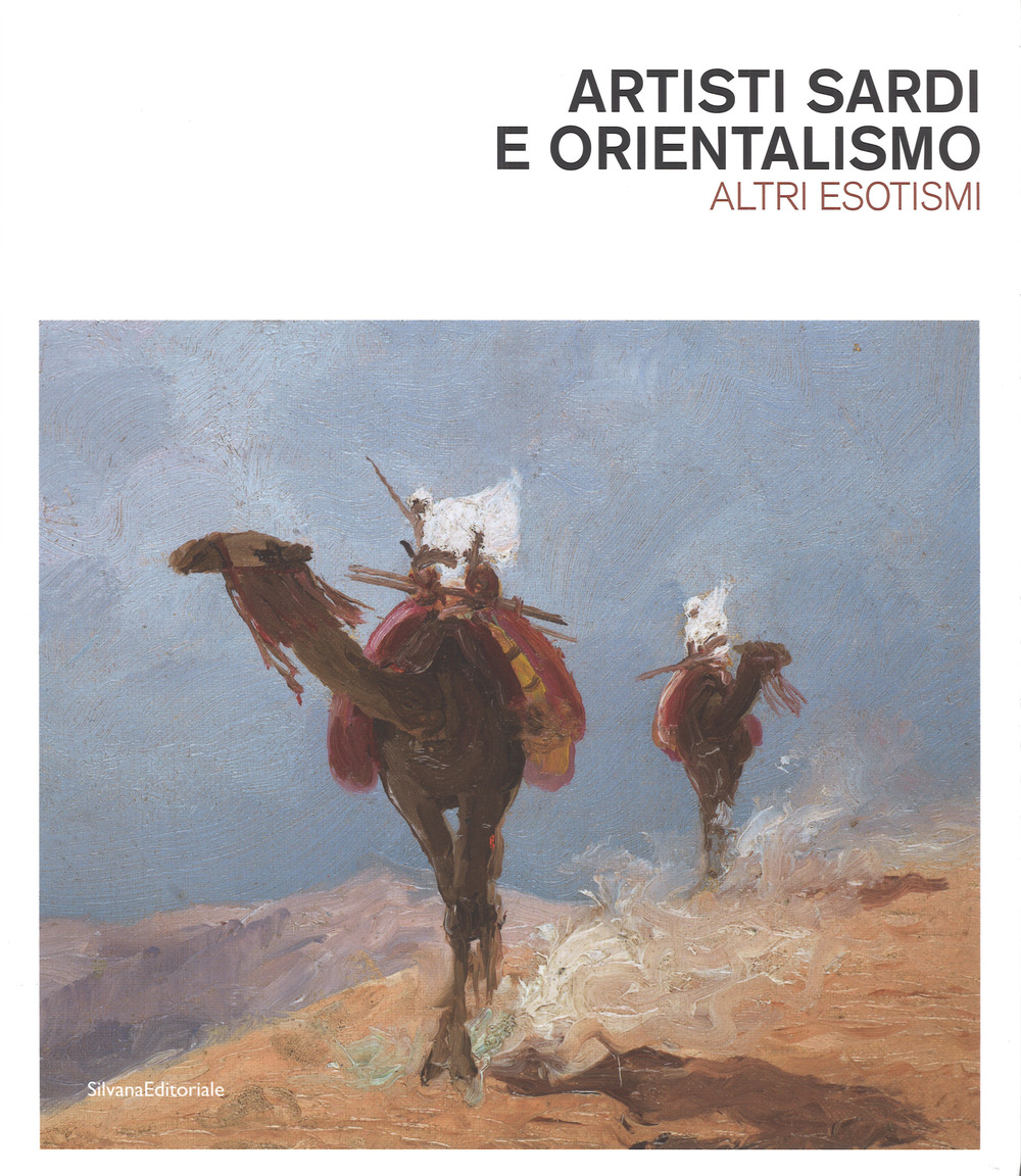 Artisti sardi e orientalismo. Altri esoterismi. Catalogo della mostra. Ediz. a colori