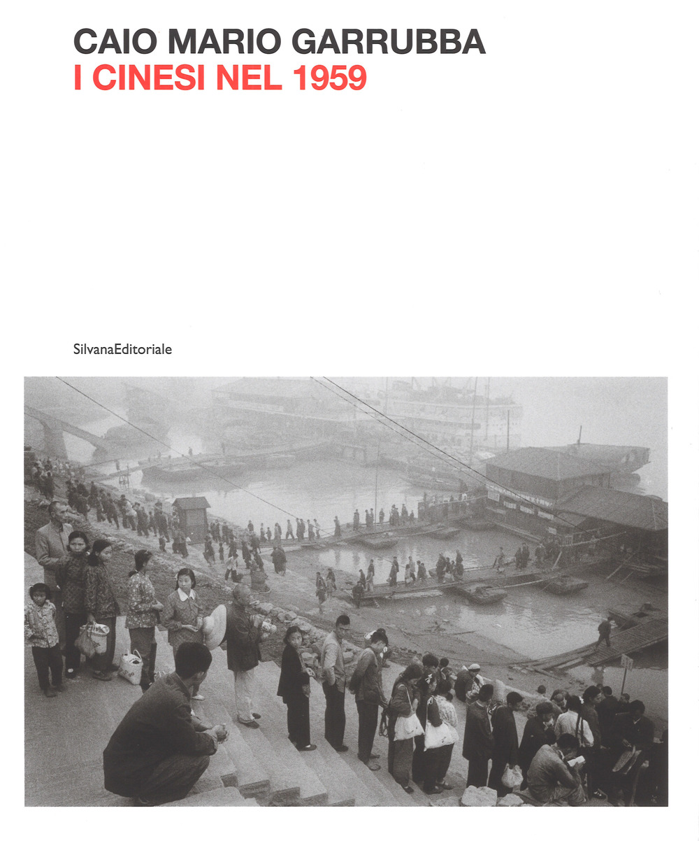 Mario Caio Garrubba. I cinesi nel 1959. Ediz. illustrata