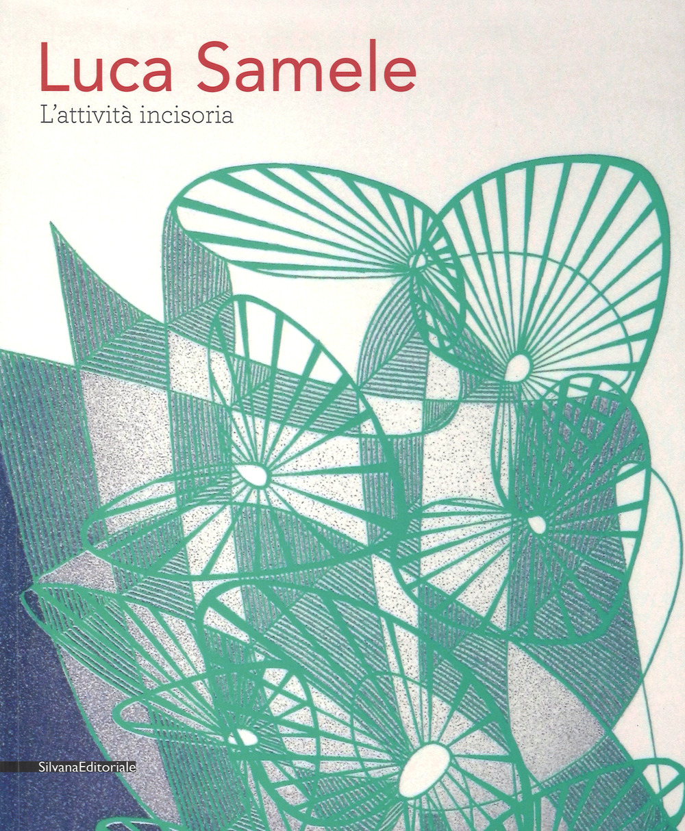 Luca Samele. L'attività incisoria. Linee stimolatrici di immaginazione. Ediz. a colori