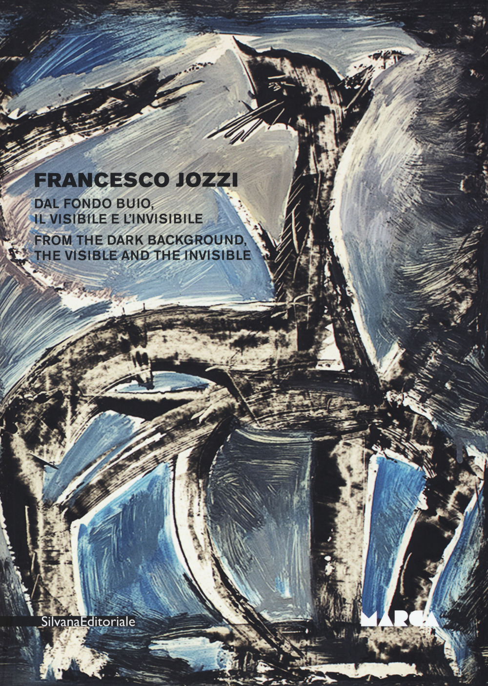 Francesco Jozzi. Dal fondo buio, il visibile e l'invisibile-From the dark background, the visible and the invisible. Catalogo della mostra (Catanzaro, 27 aprile-28 maggio). Ediz. a colori