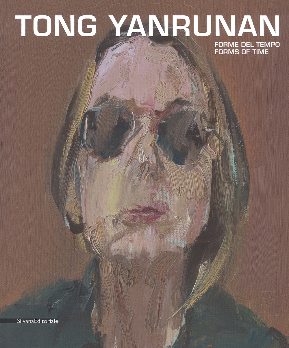Tong Yan Runan. Forme del tempo-Forms of time. Catalogo della mostra (Bologna, 8 giugno-2 settembre 2017). Ediz. a colori