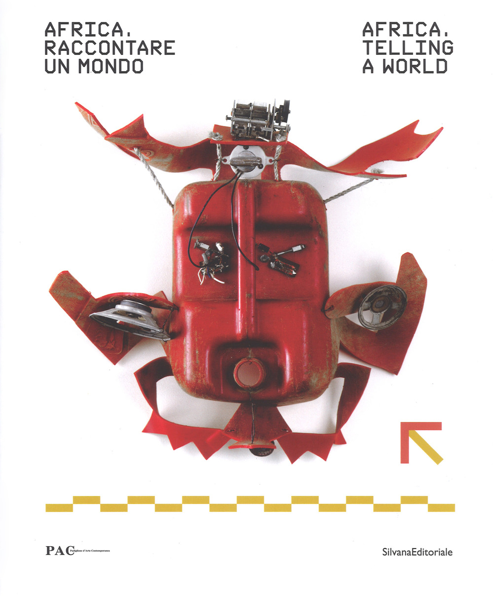 Africa, raccontare un mondo-Africa, telling a world. Catalogo della mostra (Milano, 27 giugno-11 settembre 2017). Ediz. a colori