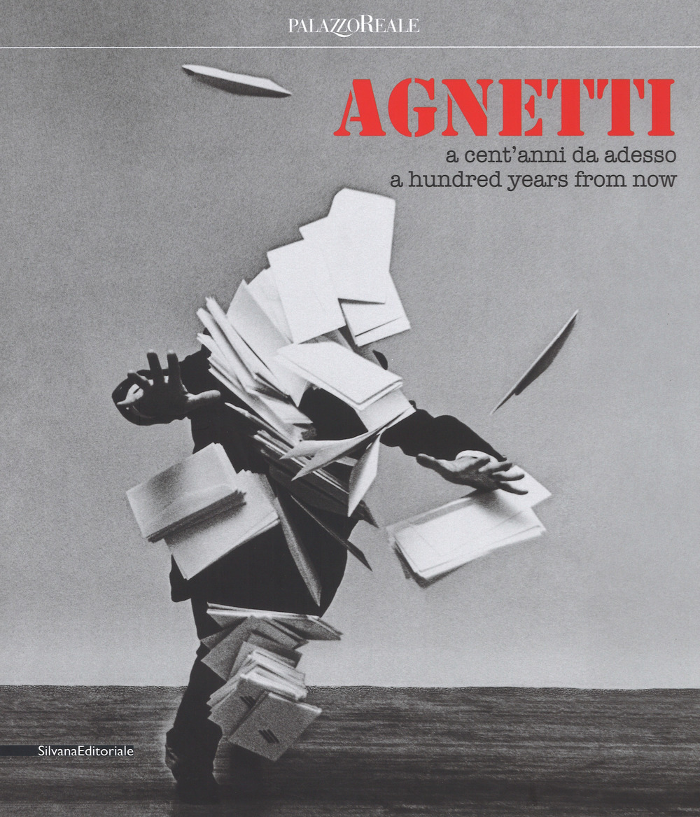 Agnetti. A cent' anni da adesso. Catalogo della mostra (Milano, 4 luglio-24 settembre 2017). Ediz. italiana e inglese