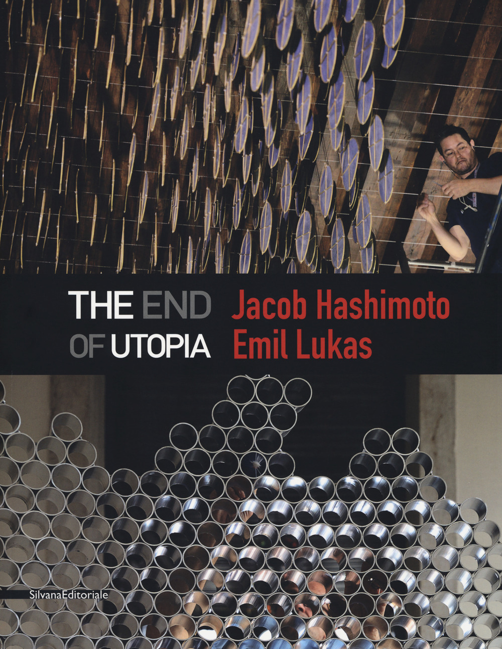 Jacob Hashimoto, Emil Lukas. The end of utopia. Catalogo della mostra (Venezia, 13 maggio-30 luglio 2017). Ediz. a colori
