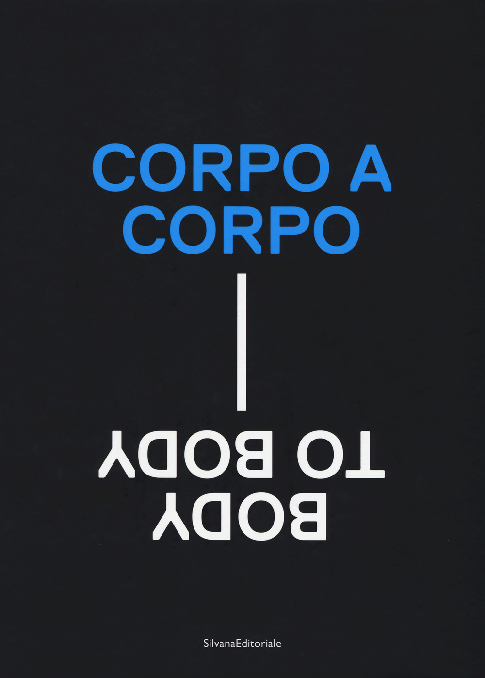 Corpo a corpo-Body to body. Catalogo della mostra (Roma, 22 giugno-24 settembre 2017). Ediz. a colori