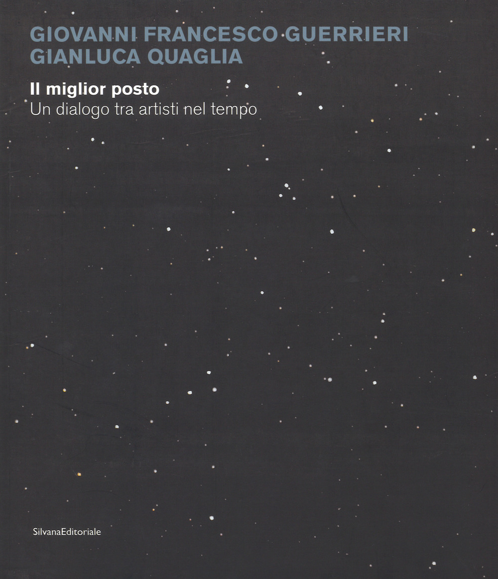 Giovanni Francesco Guerrieri, Gianluca Quaglia. Il miglior posto. Un dialogo tra artisti nel tempo. Catalogo della mostra (Monza, 29 novembre 2017-14 gennaio 2018). Ediz. a colori
