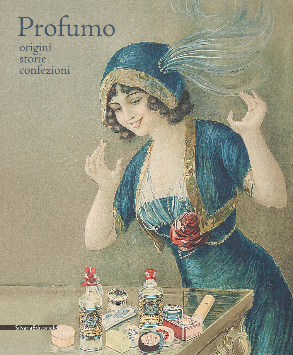 Profumo. Origini, storie, confezioni. Catalogo della mostra (Torino, 15 febbraio-21 maggio 2018). Ediz. a colori