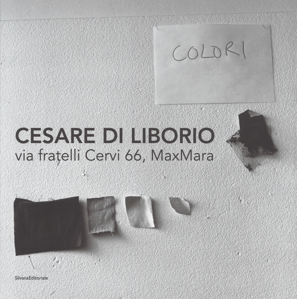 Cesare DI Liborio. Via fratelli Cervi 66, MaxMara. Ediz. italiana, inglese e francese