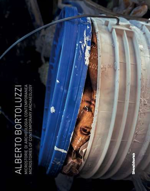 Alberto Bortoluzzi. Microstorie di archeologia contemporanea-Microstories of contemporary archaelogy. Ediz. a colori