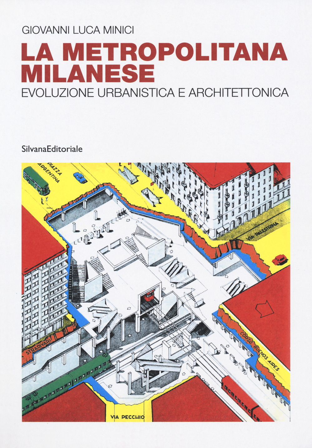 La metropolitana milanese. Evoluzione, urbanistica e architettura. Ediz. a colori