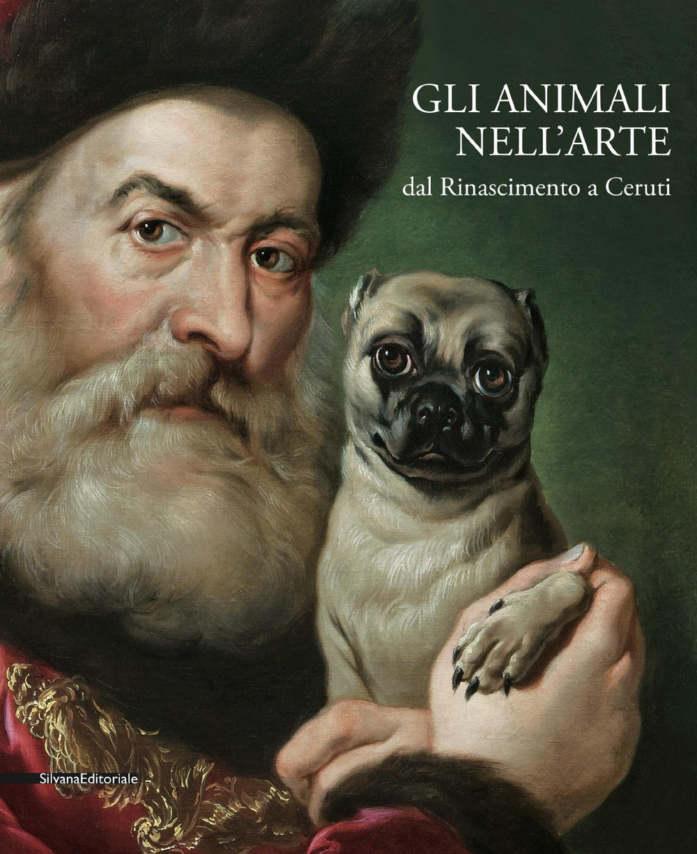 Gli animali nell'arte dal Rinascimento a Ceruti. Catalogo della mostra (Brescia, 19 gennaio-9 giugno 2019). Ediz. a colori