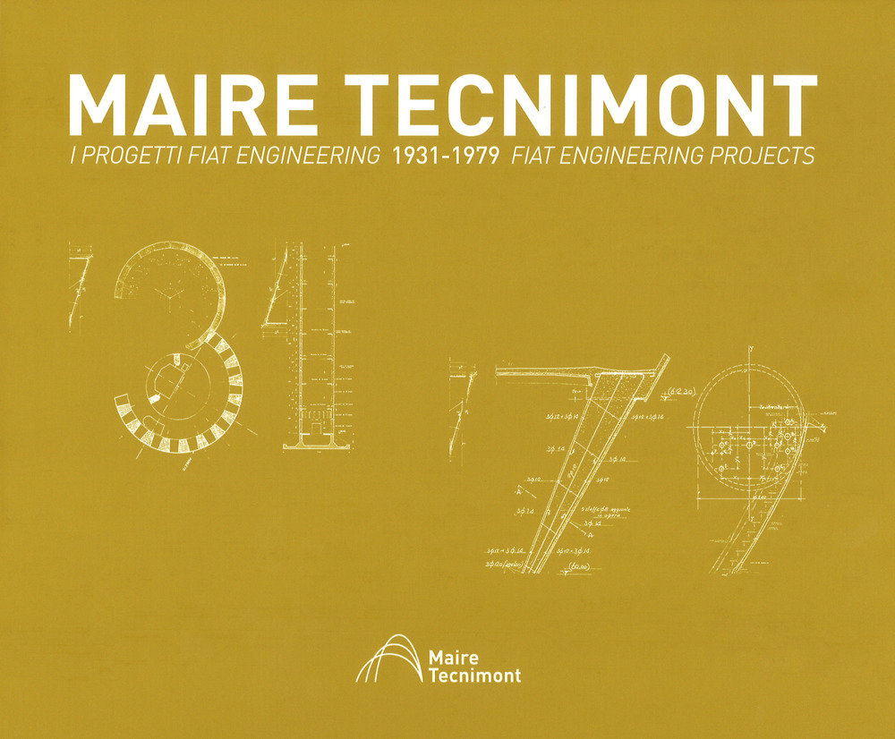 Maire Tecnimont. I progetti FIAT Engineering. Ediz. italiana e inglese. Vol. 1: 1931-1979