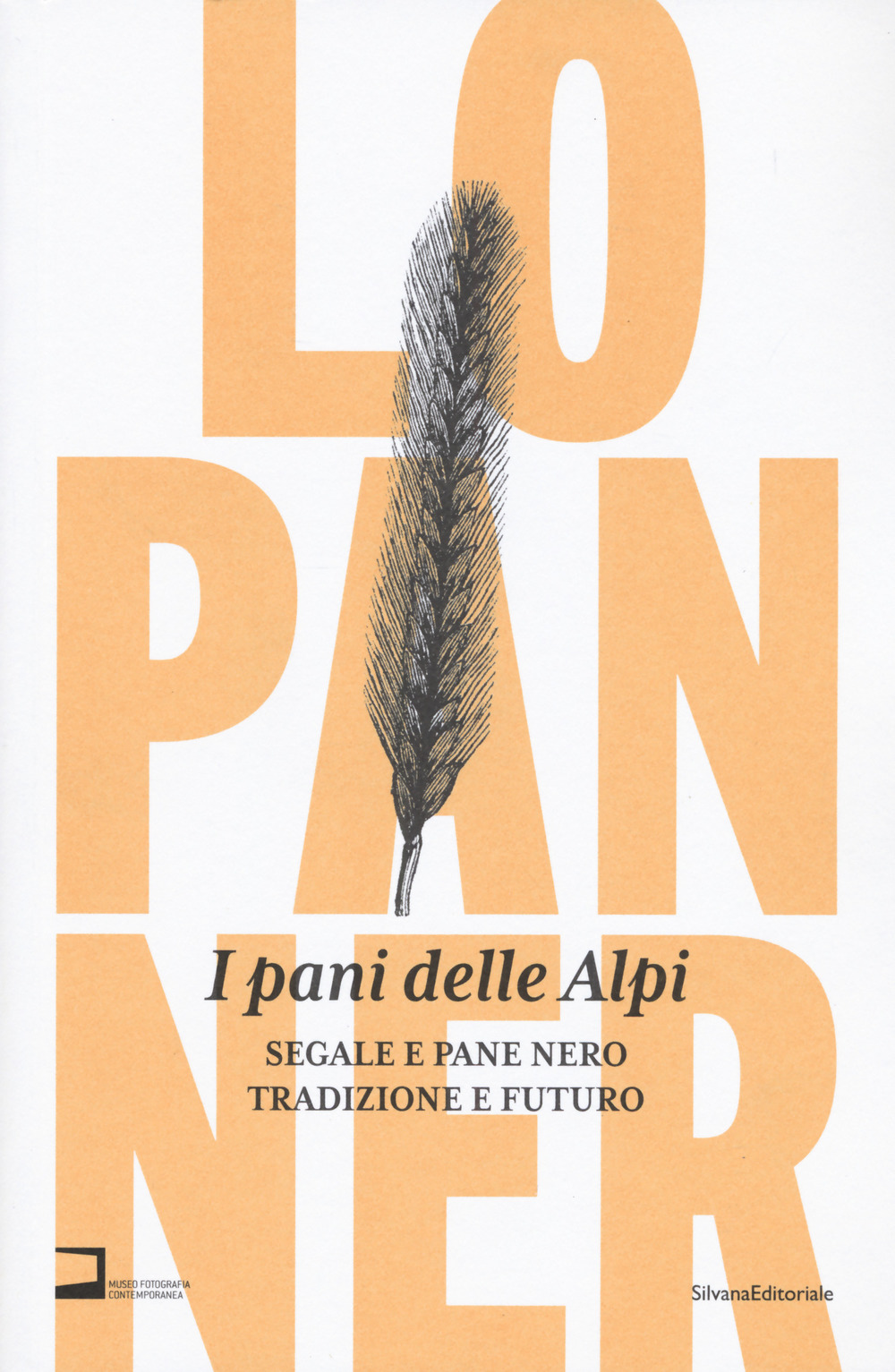 I pani delle Alpi. Segale e pane nero. Tradizione e futuro. Ediz. a colori