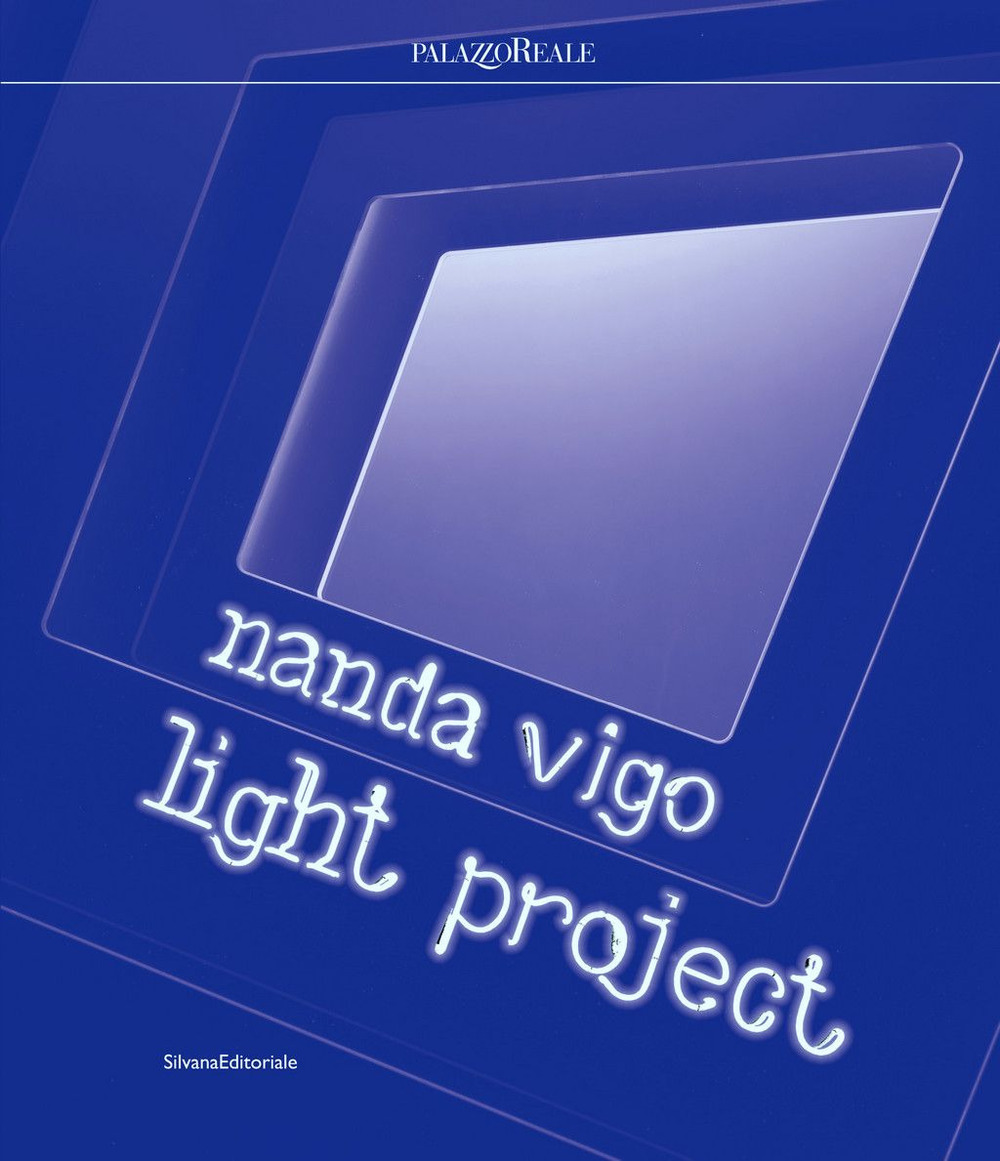 Nanda Vigo. Light project. Catalogo della mostra (Milano, 23 luglio-29 settembre 2019). Ediz. italiana e inglese