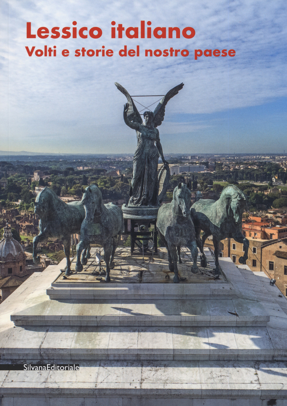 Lessico italiano. Volti e storie del nostro Paese. Catalogo della mostra (Roma, 20 giugno-31 luglio 2019). Ediz. a colori
