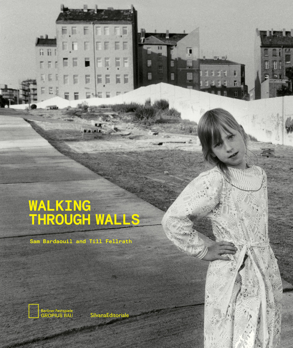 Durch Mauern gehen. Catalogo della mostra (Berlino, 12 settembre 2019-19 gennaio 2020). Ediz. inglese