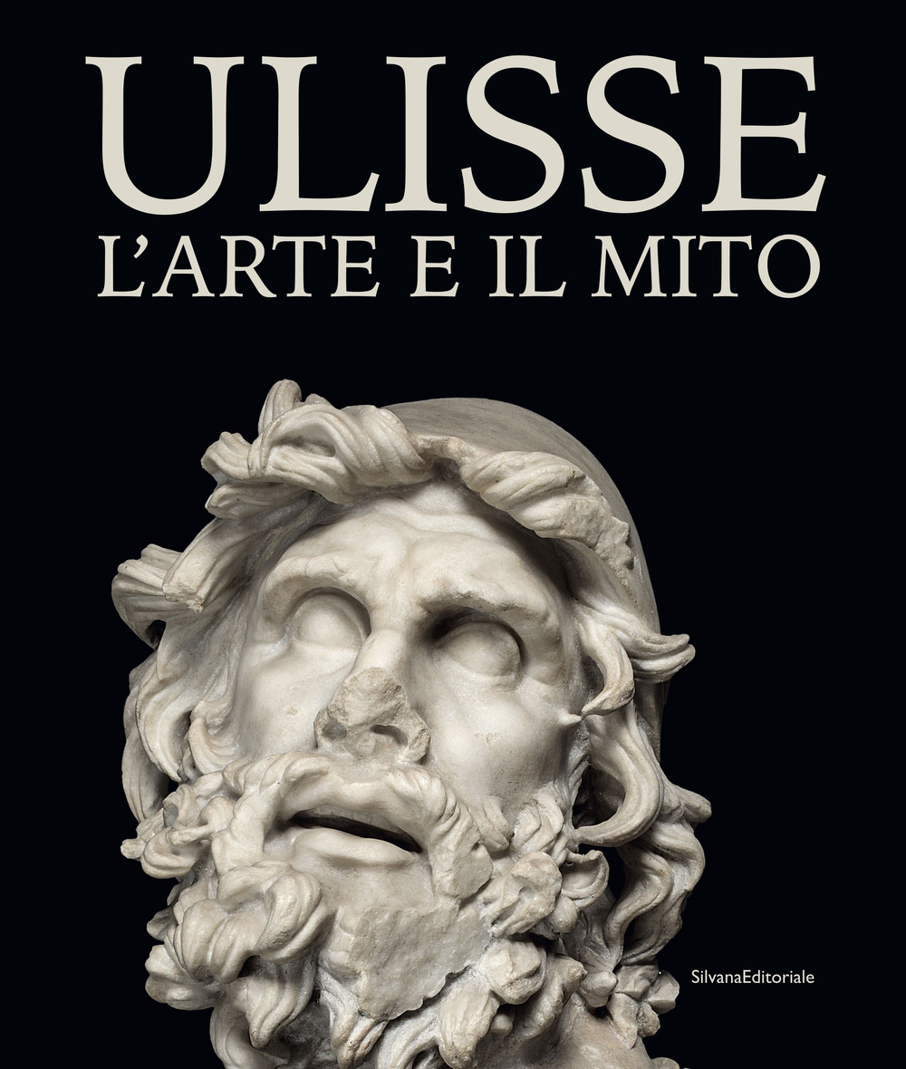 Ulisse. L'arte e il mito. Catalogo della mostra (Forlì, 15 febbraio-21 giugno 2020). Ediz. illustrata