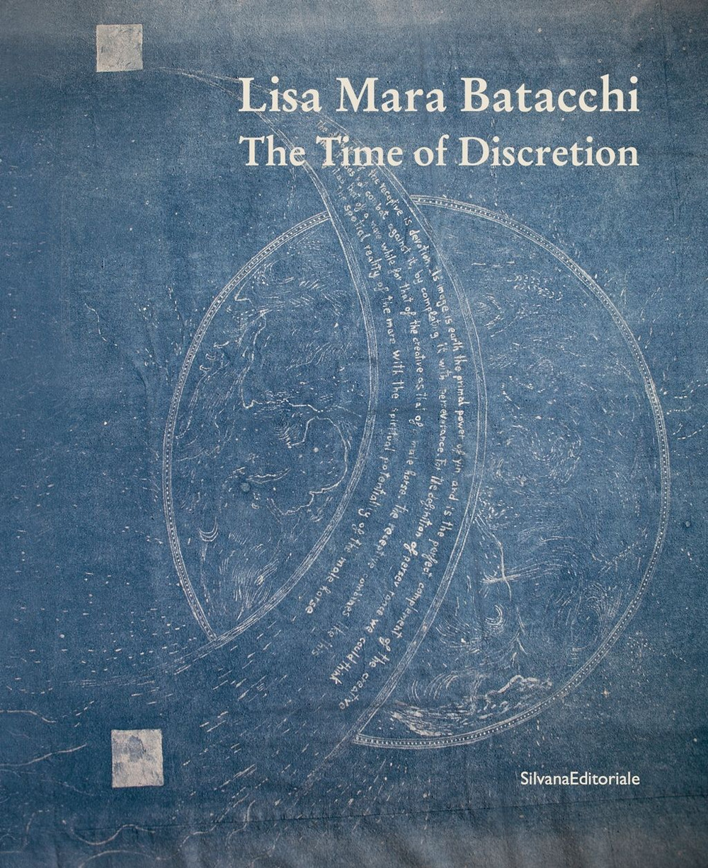 Lisa Mara Batacchi. The time of discretion. Ediz. a colori