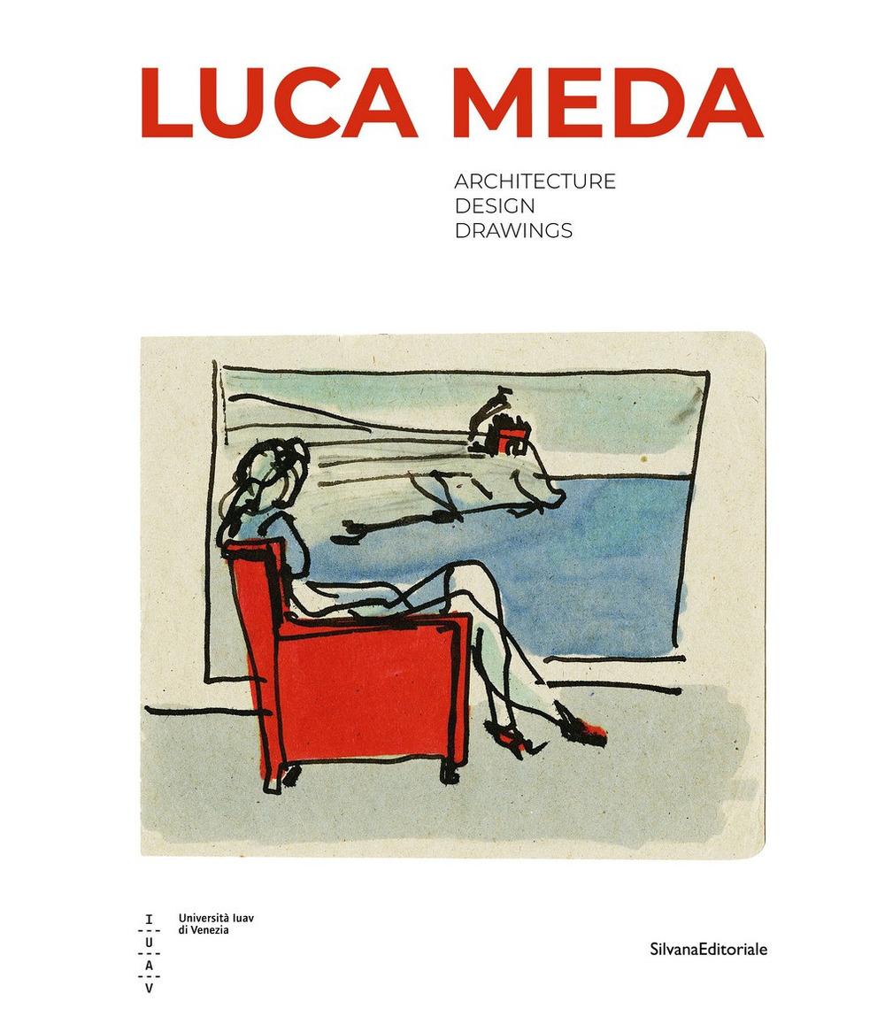 Luca Meda. Architecture, design, drawings. Ediz. a colori