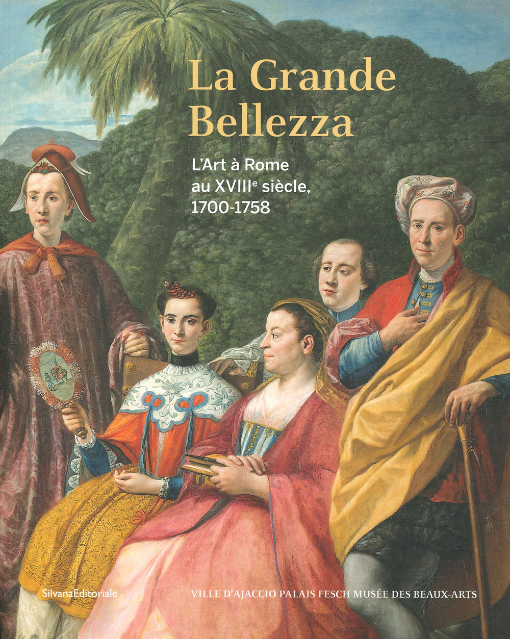 La Grande Bellezza. L'art à Rome au XVIIIe siècle 1700-1758. Ediz. a colori