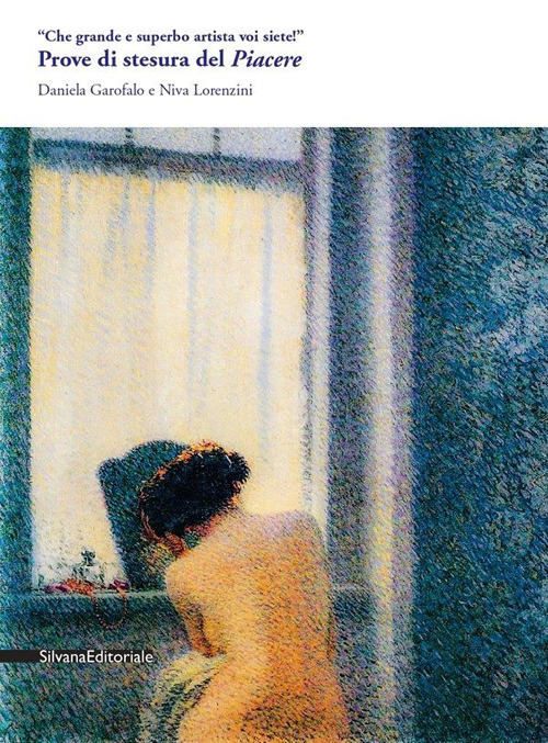 «Che grande e superbo artista voi siete!». Prove di stesura del Piacere. Ediz. illustrata