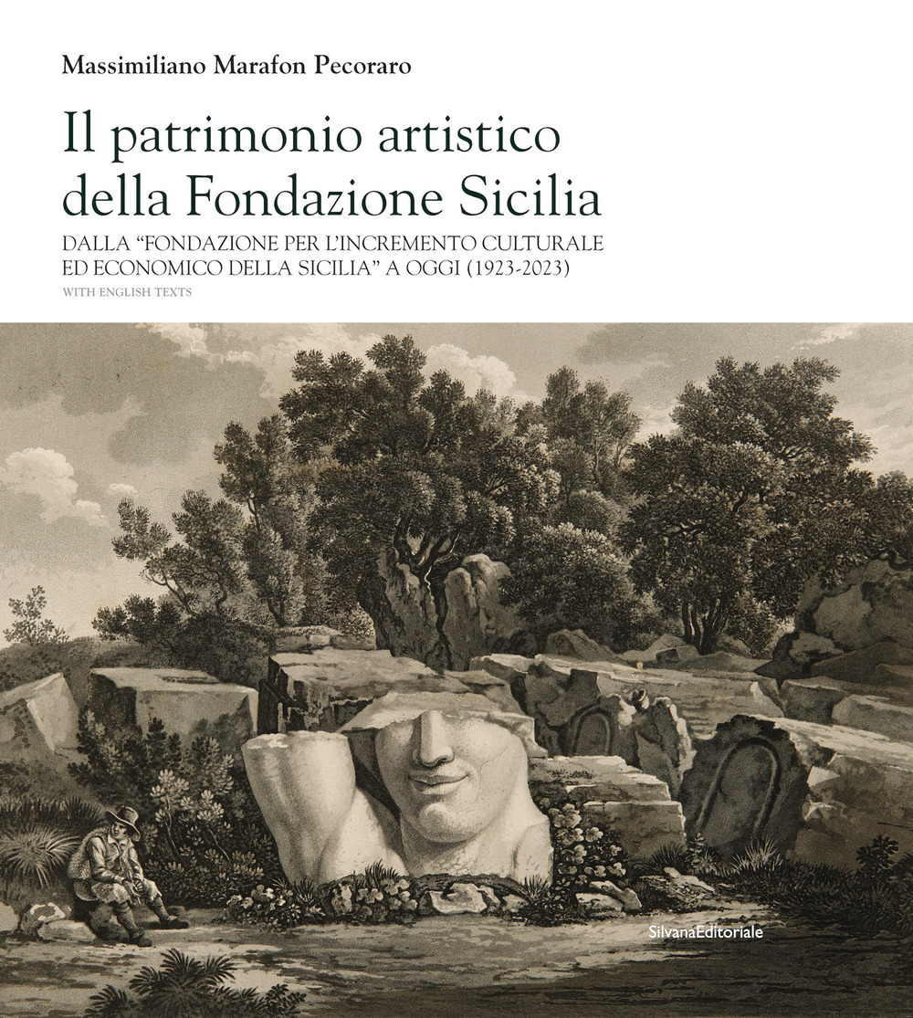 Il patrimonio artistico della Fondazione Sicilia. Dalla «Fondazione per l'incremento culturale ed economico della Sicilia» a oggi (1923-2023). Ediz. italiana e inglese