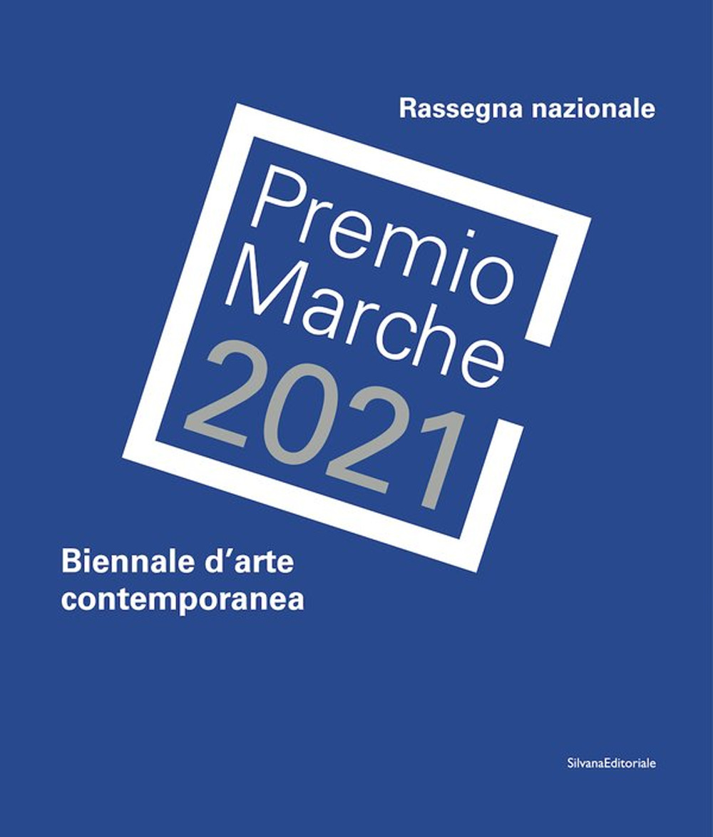 Premio Marche 2021. Biennale d'arte contemporanea