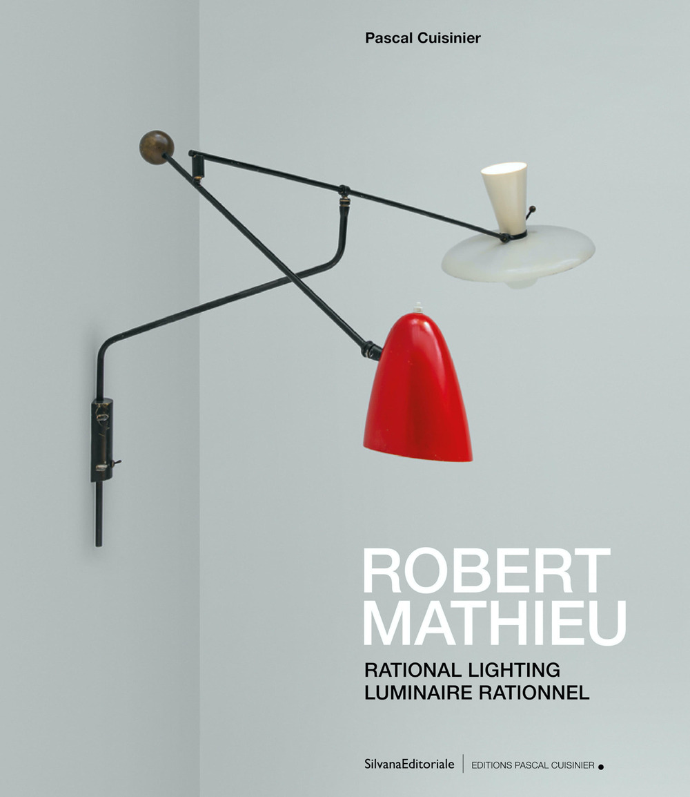 Robert Mathieu. Rational lighting-Luminaire rationnel. Ediz. a colori