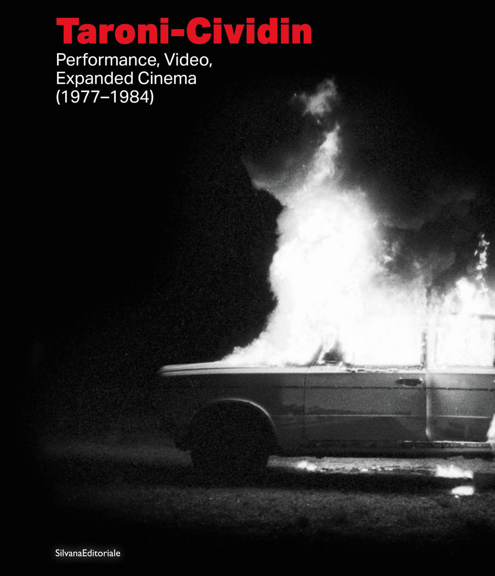 Taroni-Cividin. Performance, video, expanded cinema (1977-1984). Ediz. italiana e inglese