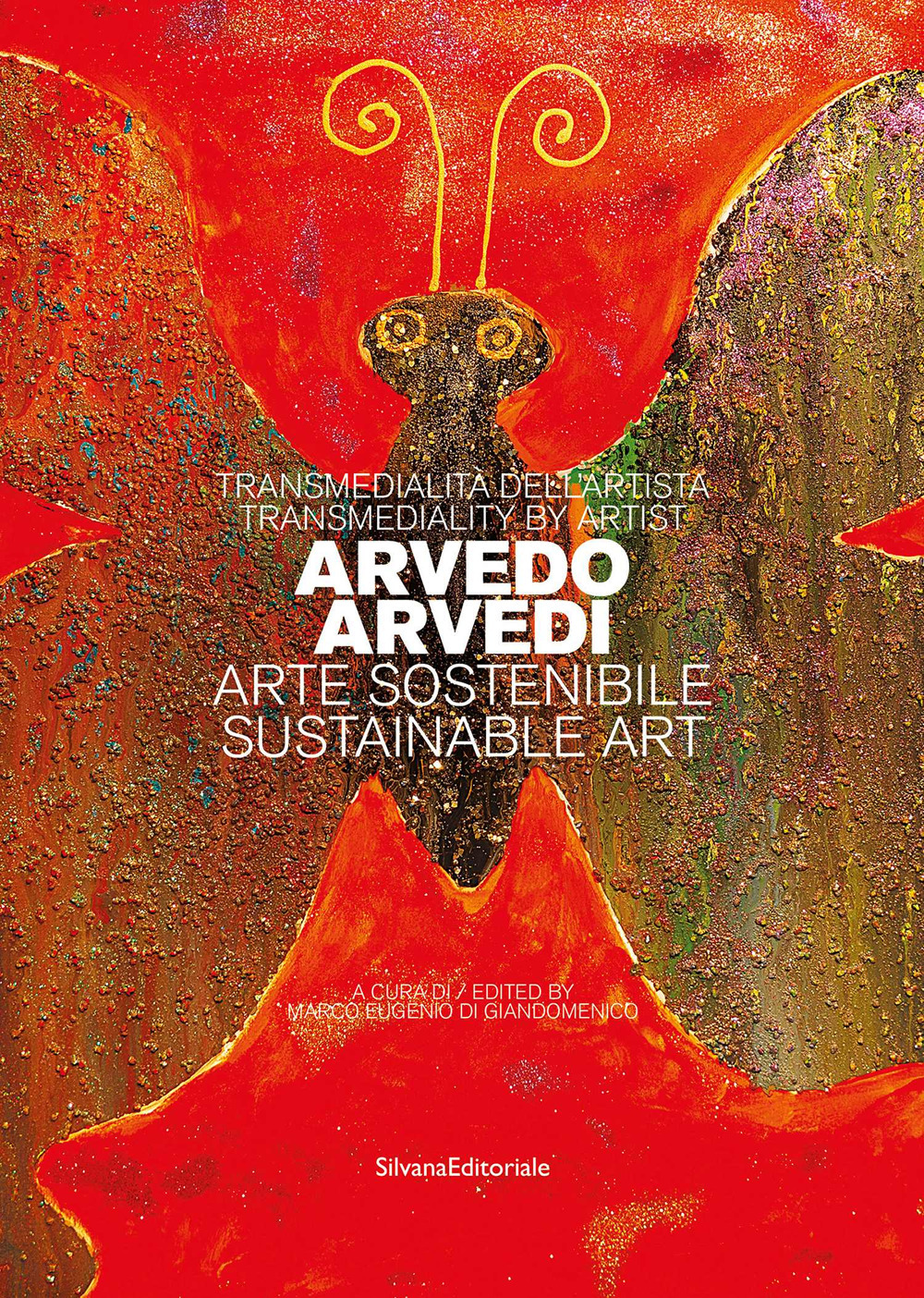 Transmedialità dell'artista Arvedo Arvedi. Arte sostenibile. Ediz. italiana e inglese