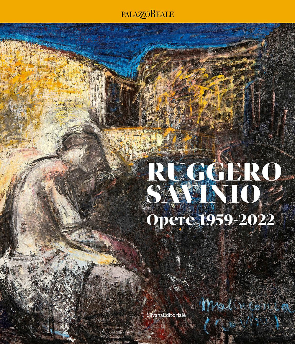 Ruggero Savinio. Opere 1959-2022. Ediz. illustrata