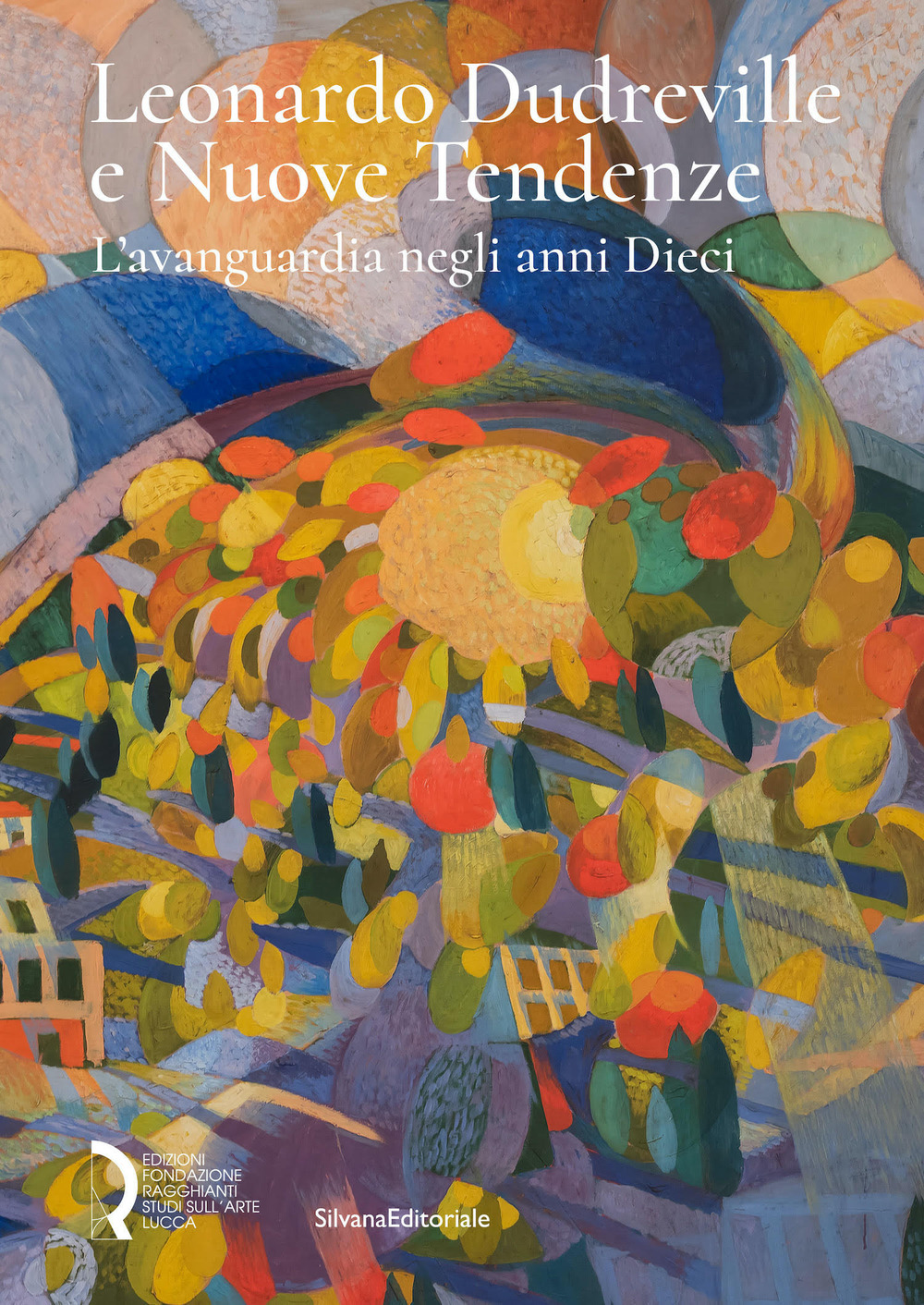 Leonardo Dudreville e Nuove Tendenze. L'avanguardia negli anni Dieci. Ediz. a colori