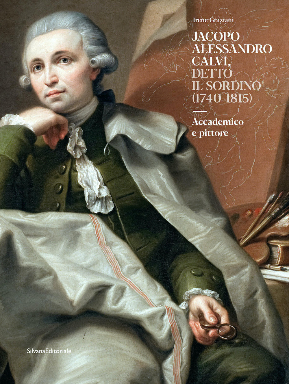 Jacopo Alessandro Calvi, detto il Sordino (1740-1815). Accademico e pittore. Ediz. a colori