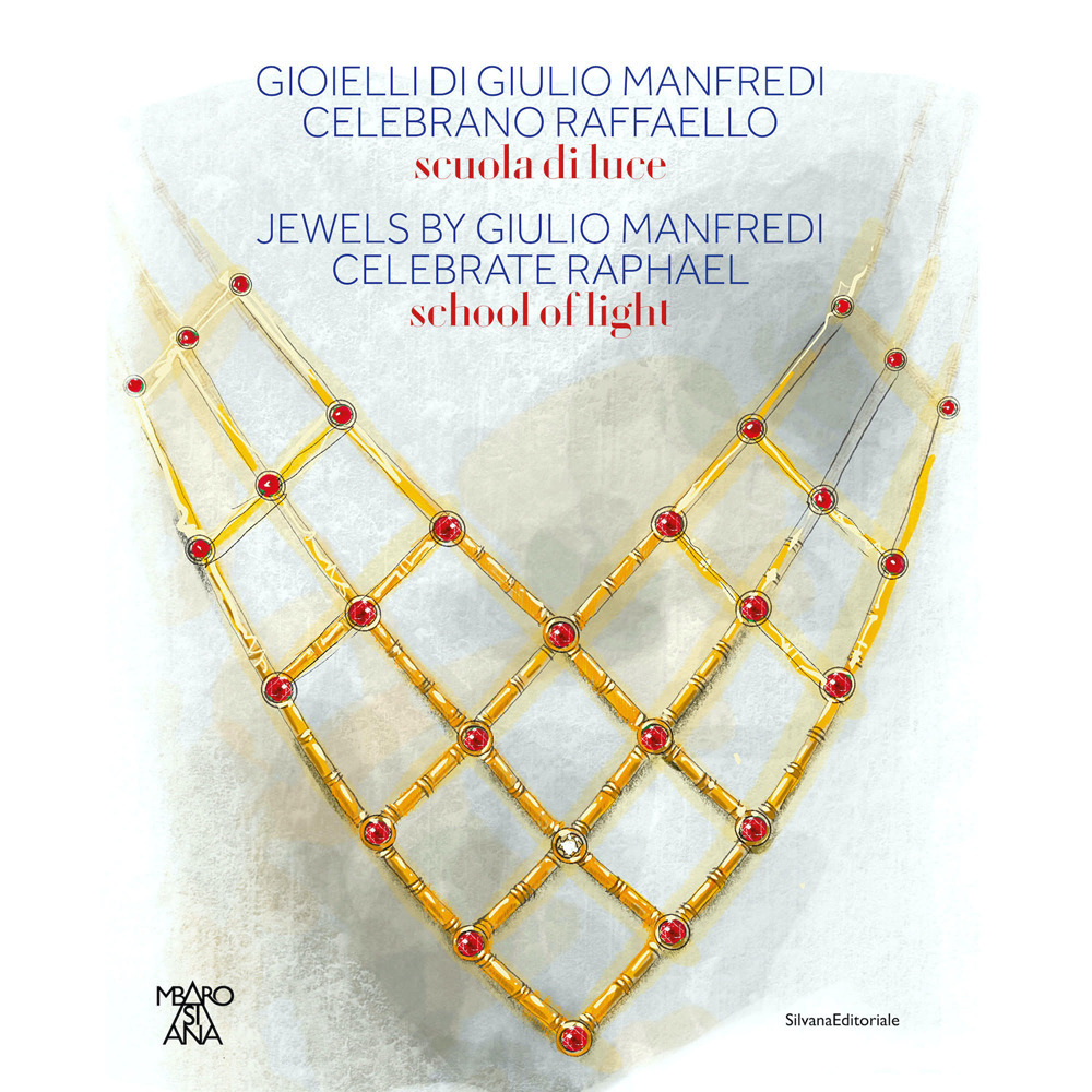 Gioielli di Giulio Manfredi celebrano Raffaello. Scuole di luce. Ediz. italiana, inglese e giapponese