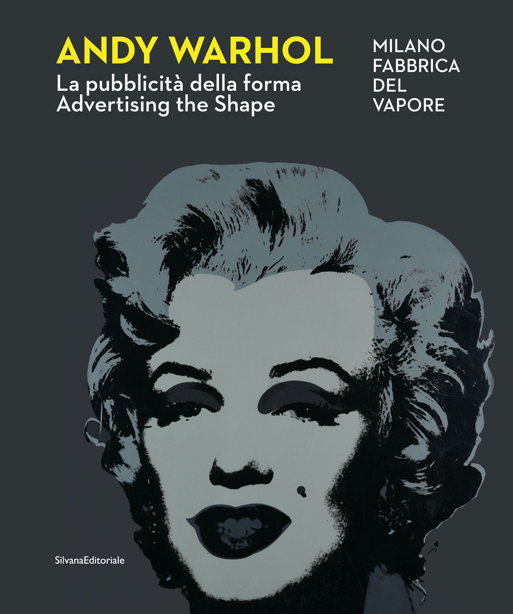 Andy Warhol. La pubblicità della forma-Advertising the shape. Ediz. illustrata
