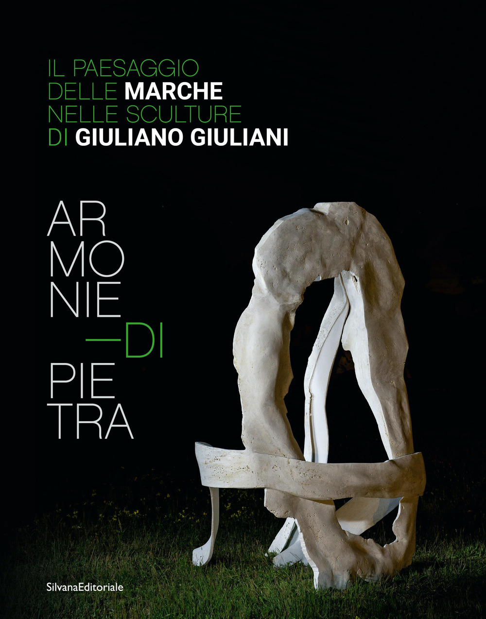 Armonie di pietra. Il paesaggio delle Marche nelle sculture di Giuliano Giuliani. Ediz. italiana e inglese