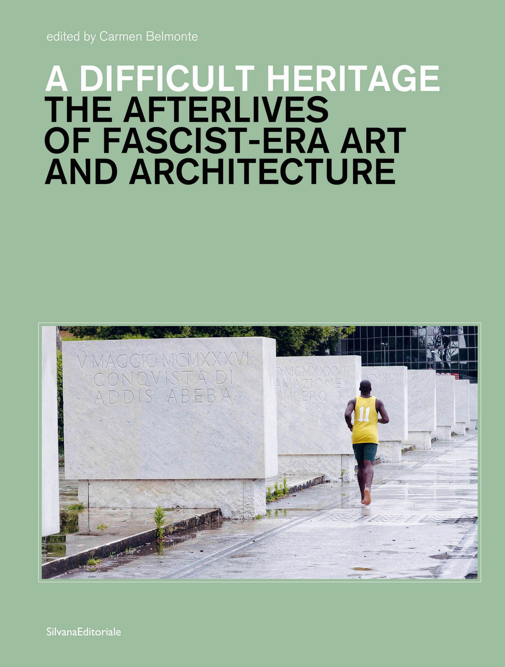 A difficult heritage. The afterlives of fascist-era art and architecture