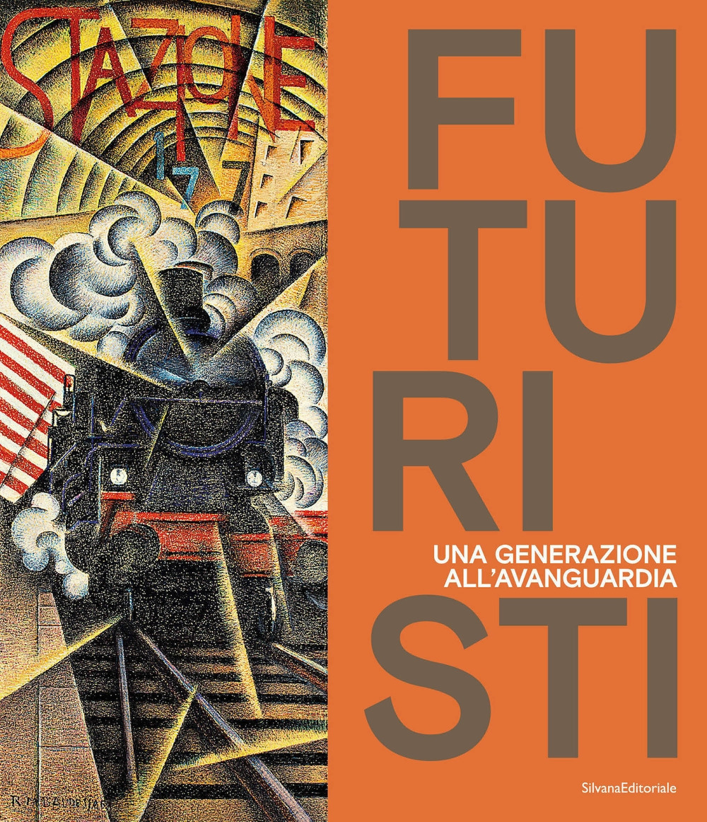 Futuristi. Una generazione all'avanguardia. Ediz. a colori
