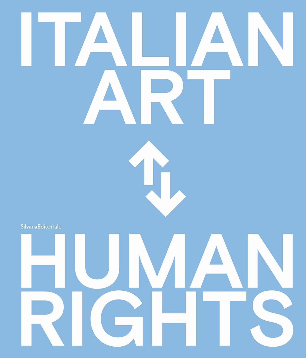 Arte italiana e diritti umani. Celebrazioni del 75° anniversario della Dichiarazione Universale dei Diritti Umani delle Nazioni Unite. Ediz. italiana e inglese