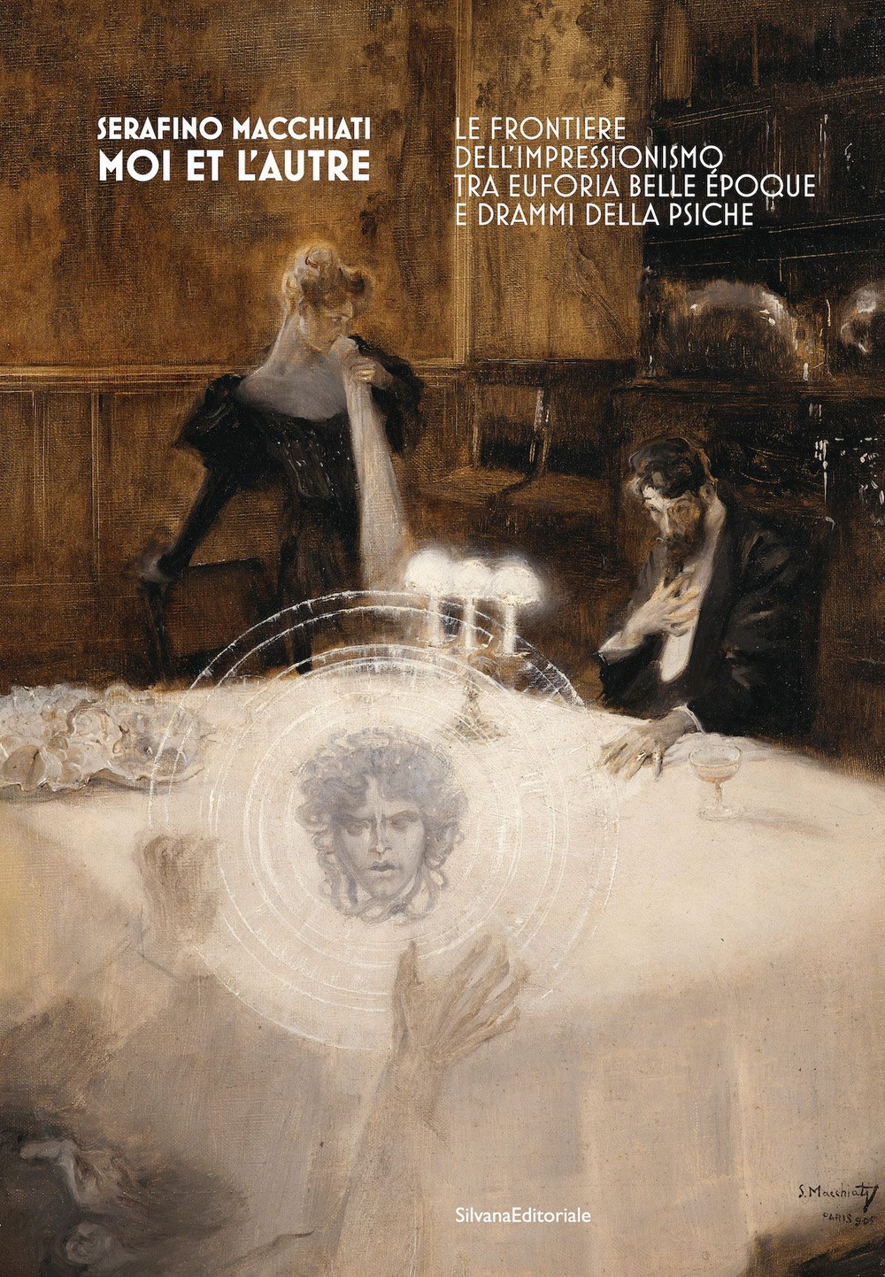 Serafino Macchiati. Moi et l'autre. Le frontiere dell'Impressionismo tra euforia Belle Époque e drammi della psiche. Ediz. illustrata