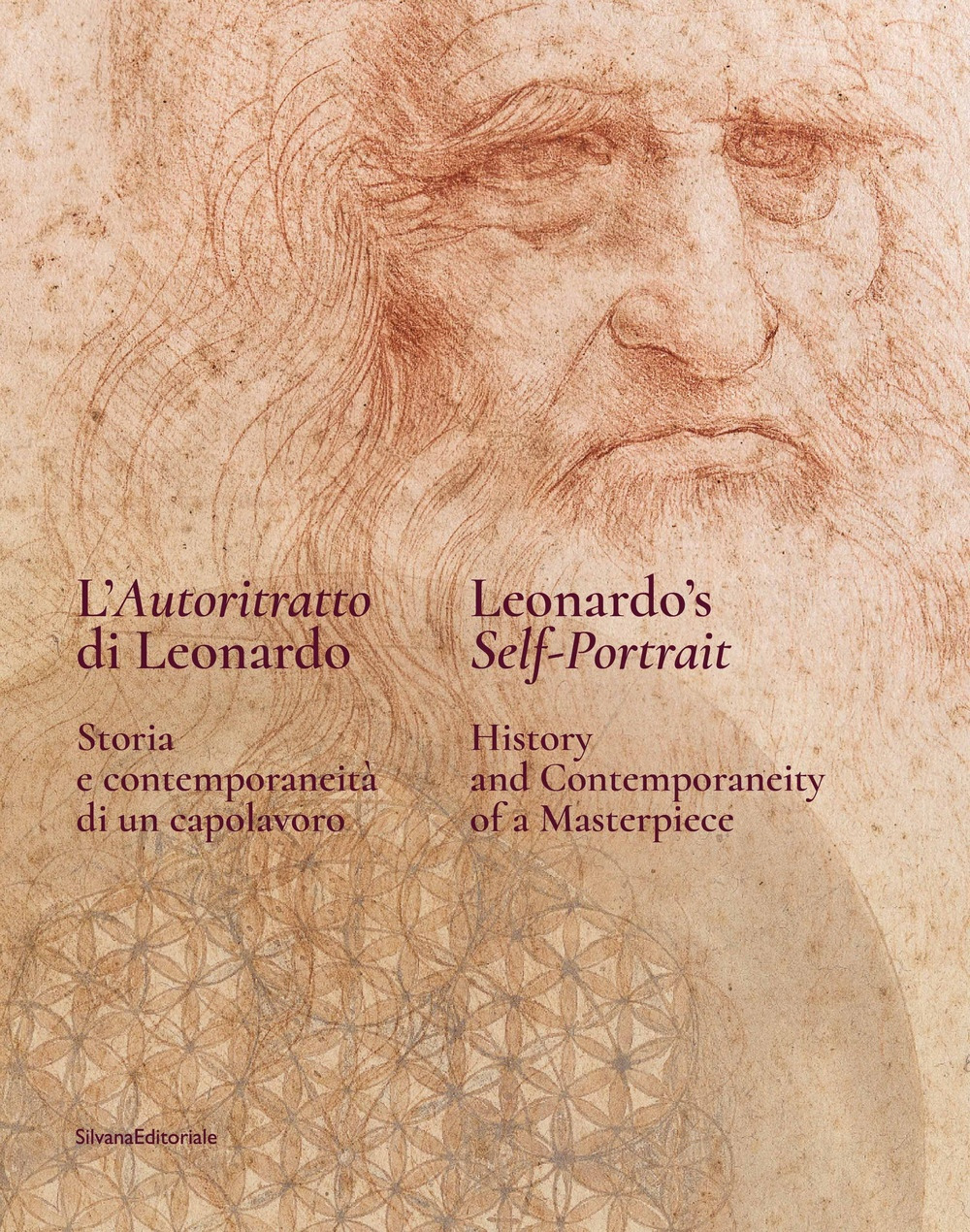 L'autoritratto di Leonardo. Storia e contemporaneità di un capolavoro. Ediz. italiana e inglese