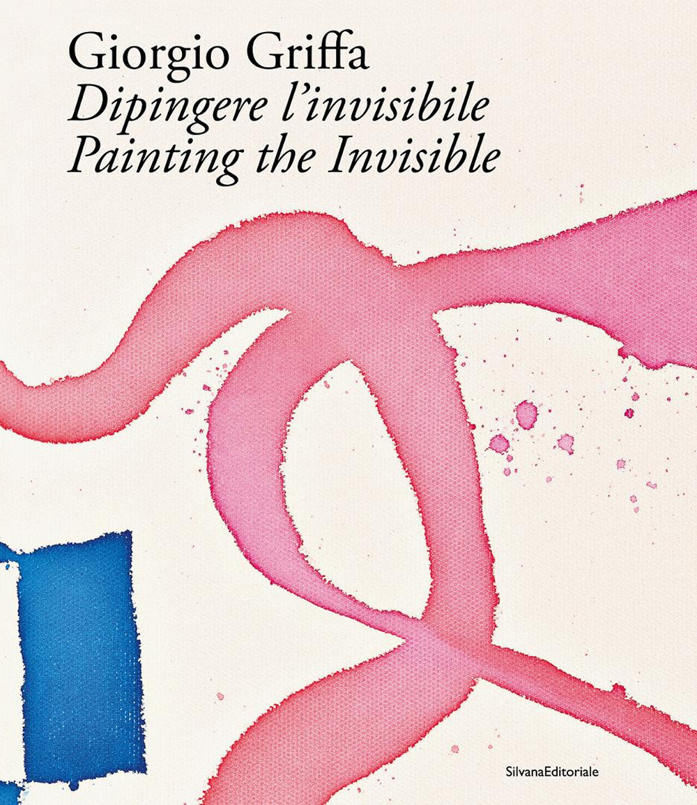 Giorgio Griffa. Dipingere l'invisibile-Painting the invisible. Ediz. illustrata