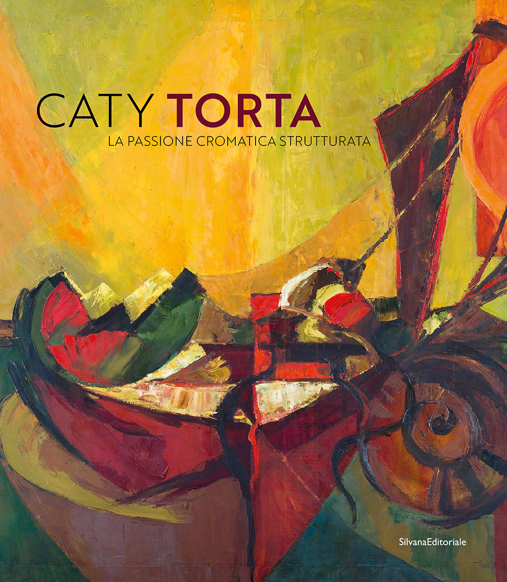 Caty Torta. La passione cromatica strutturata. Ediz. a colori